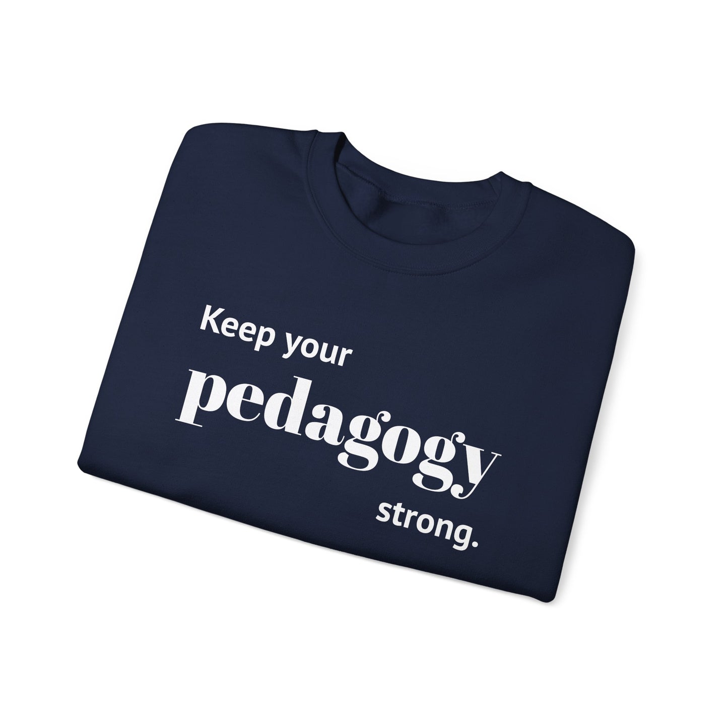 Keep Your Pedagogy Strong Crewneck Sweatshirt