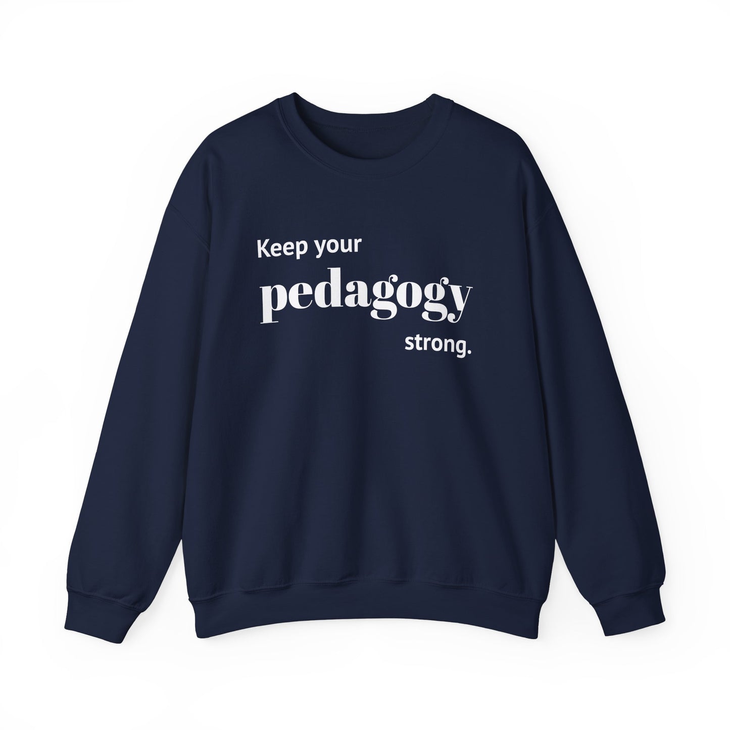 Keep Your Pedagogy Strong Crewneck Sweatshirt