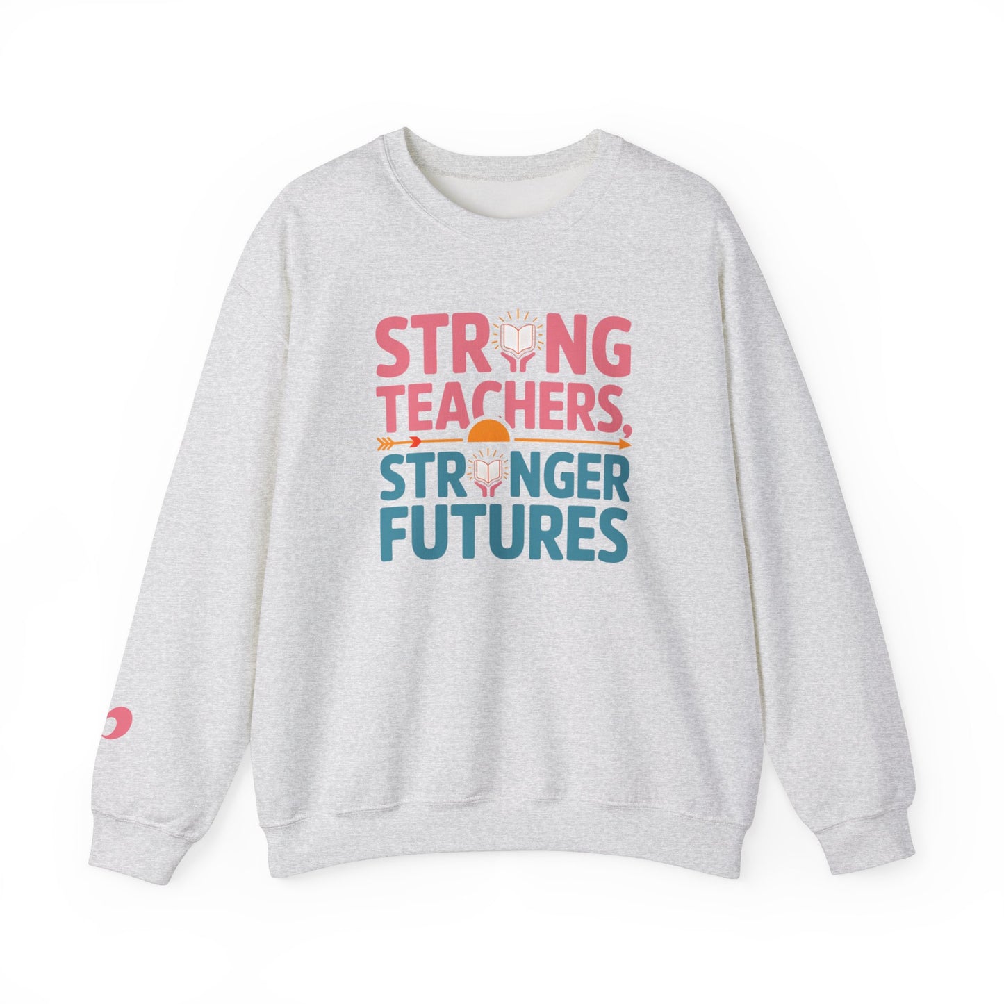 Strong Teachers Unisex Crewneck Sweatshirt