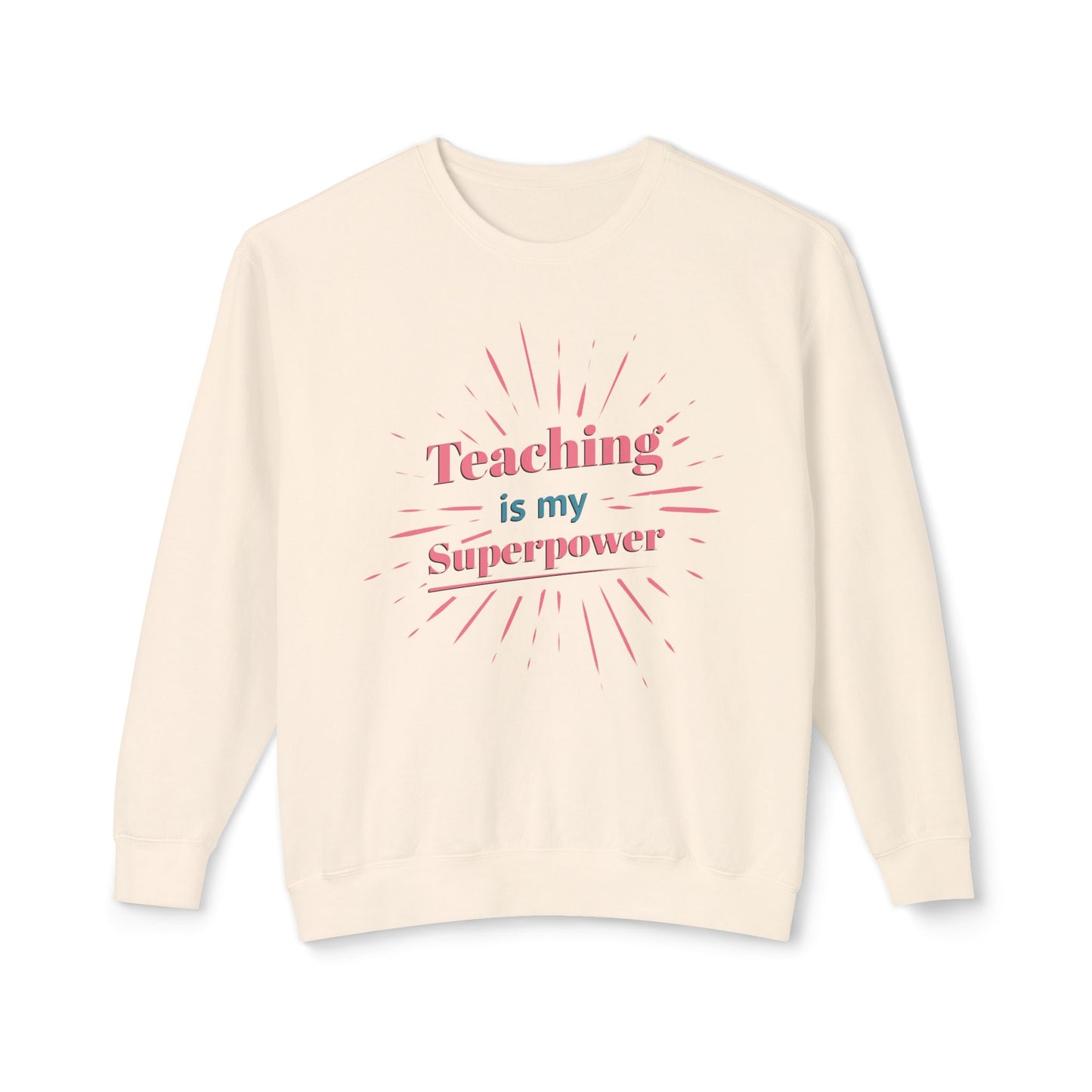 Teaching is My Superpower Unisex Lightweight Crewneck Sweatshirt