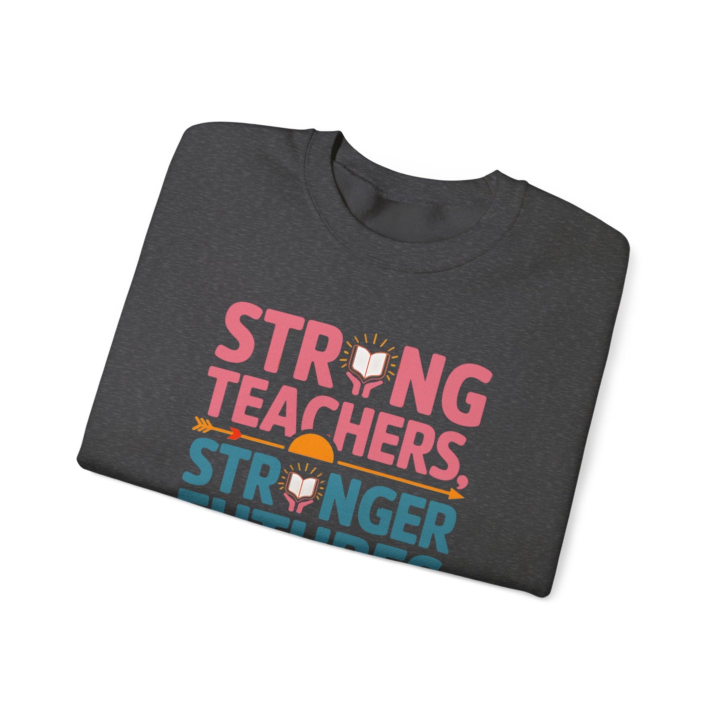 Strong Teachers Unisex Crewneck Sweatshirt