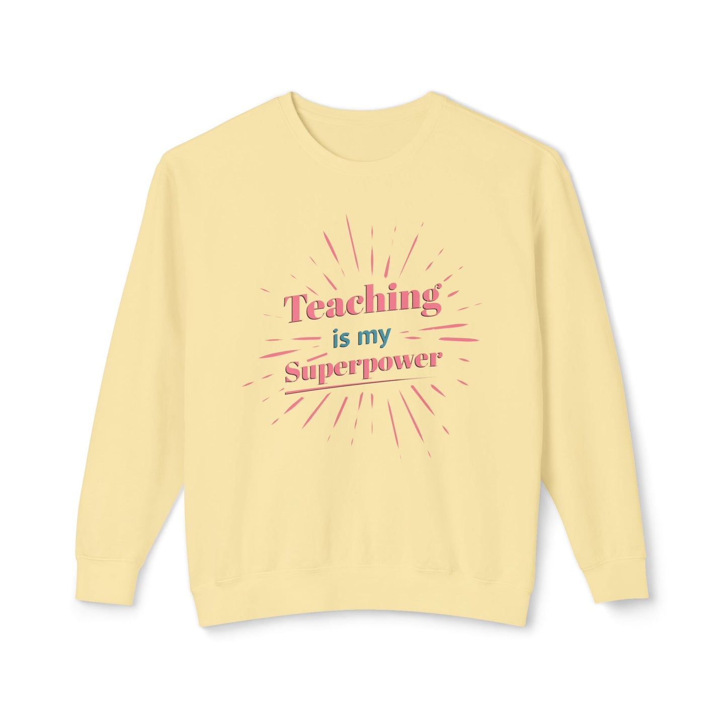 Teaching is My Superpower Unisex Lightweight Crewneck Sweatshirt