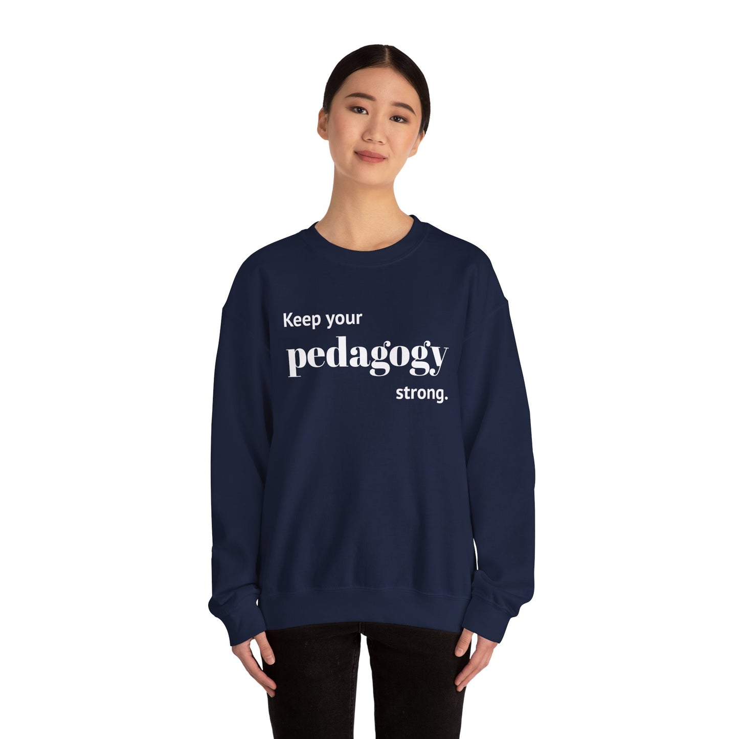 Keep Your Pedagogy Strong Crewneck Sweatshirt