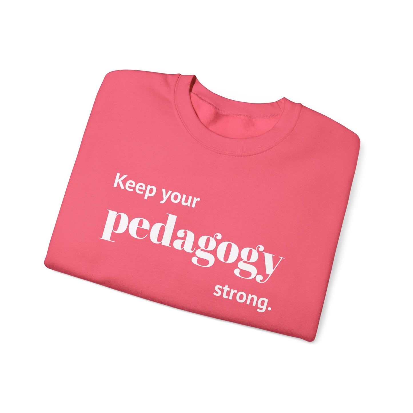 Keep Your Pedagogy Strong Crewneck Sweatshirt