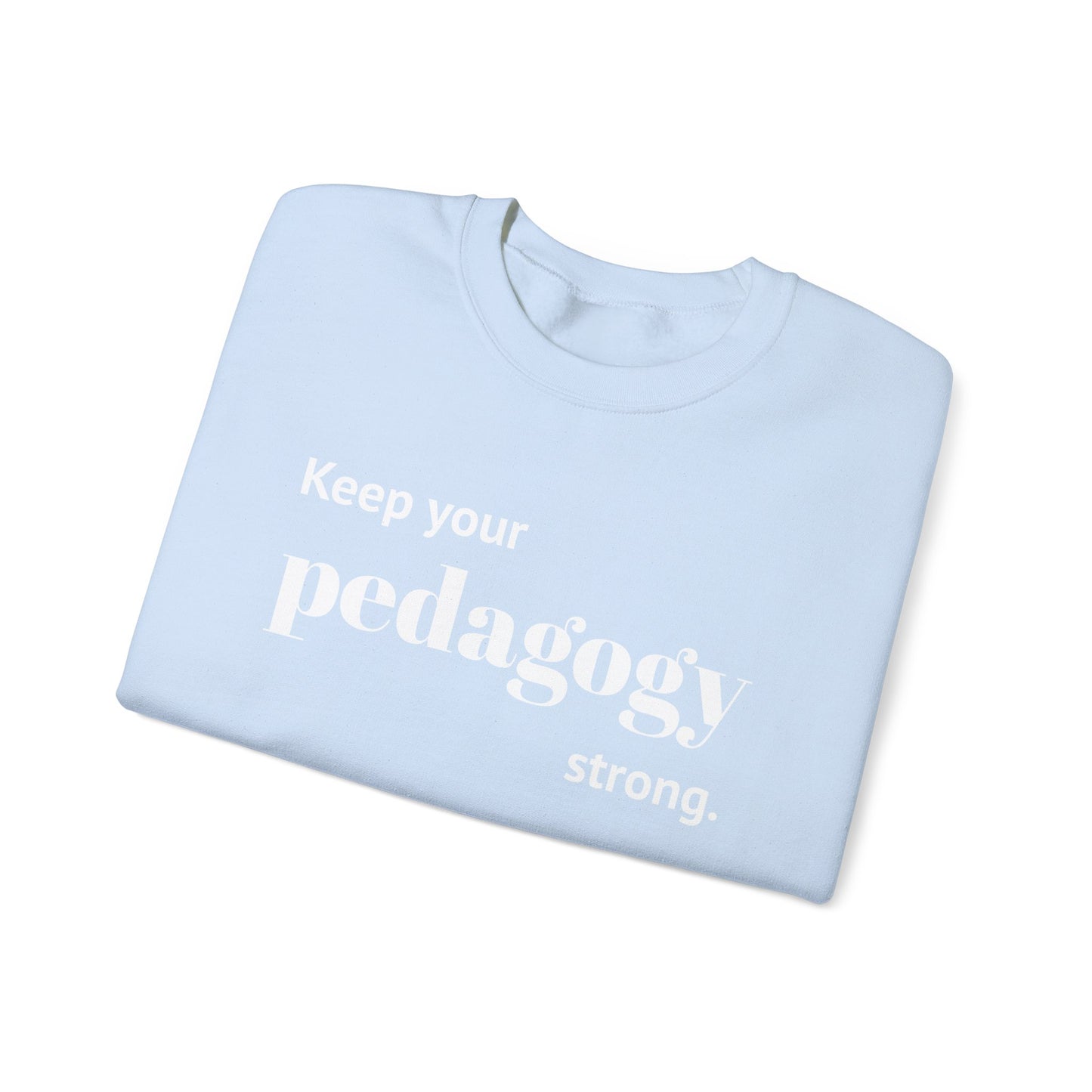 Keep Your Pedagogy Strong Crewneck Sweatshirt