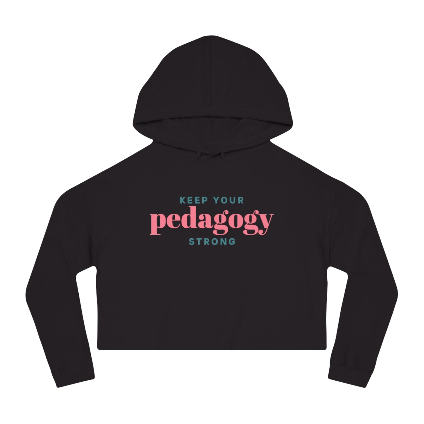 Pedagogy Strong Women’s Cropped Hoodie Sweatshirt