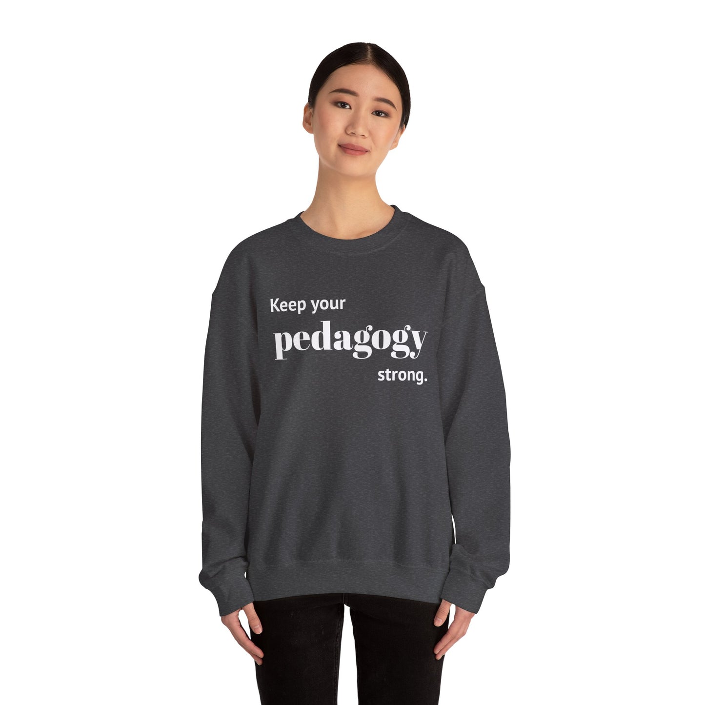 Keep Your Pedagogy Strong Crewneck Sweatshirt