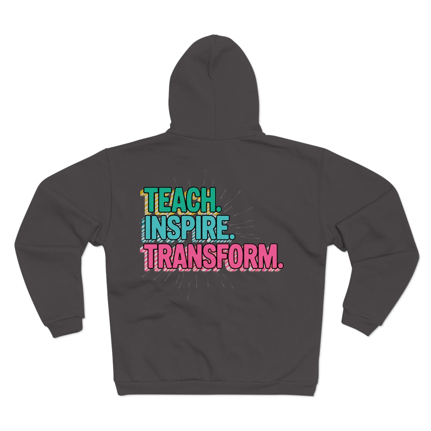 Teach Inspire Transform Unisex Hoodie Zip Sweatshirt