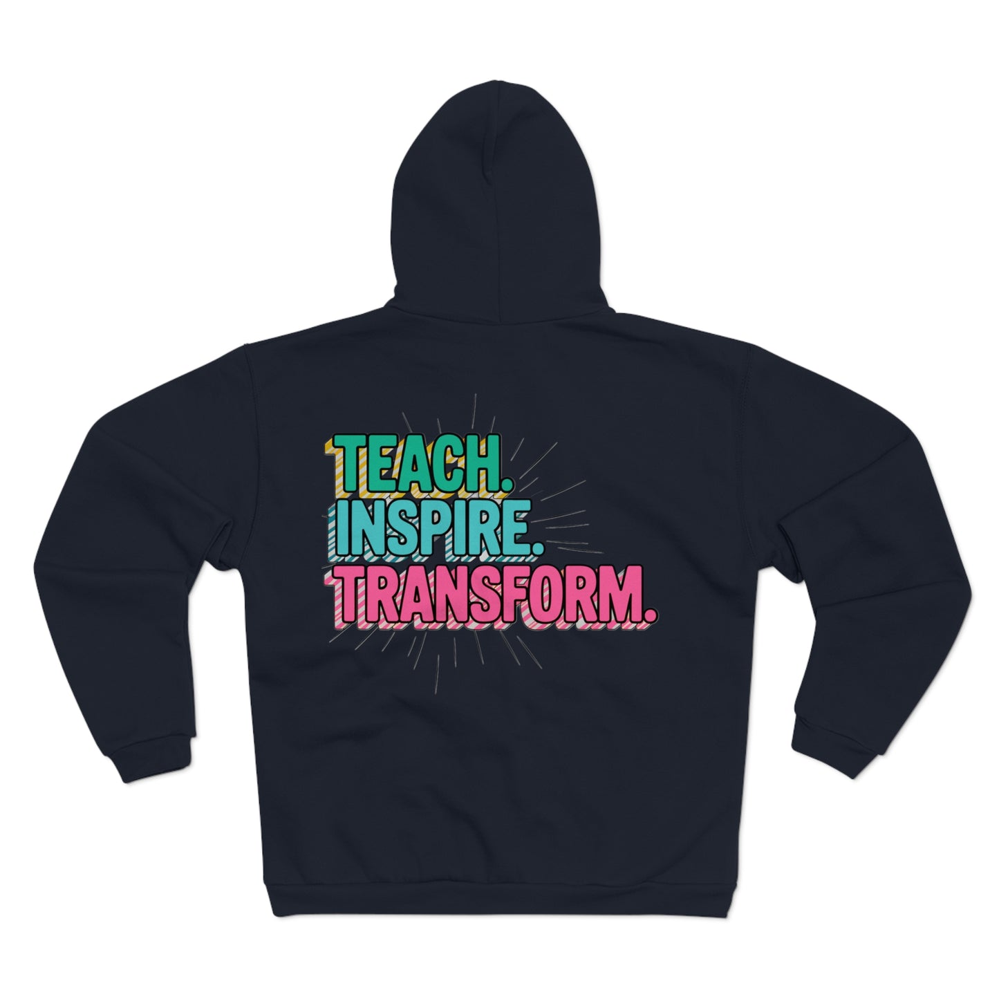 Teach Inspire Transform Unisex Hoodie Zip Sweatshirt