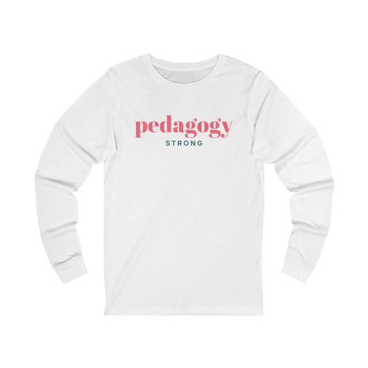 Pedagogy Strong Long Sleeve Tee