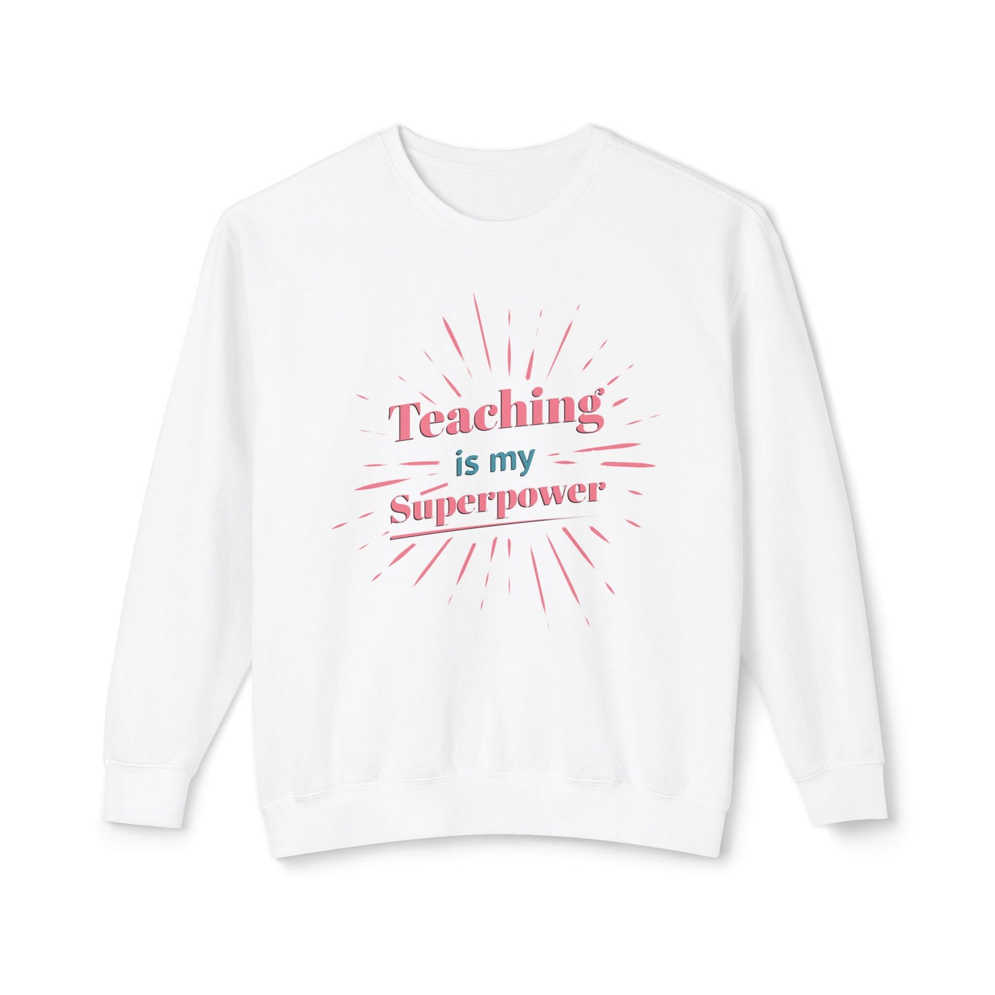 Teaching is My Superpower Unisex Lightweight Crewneck Sweatshirt