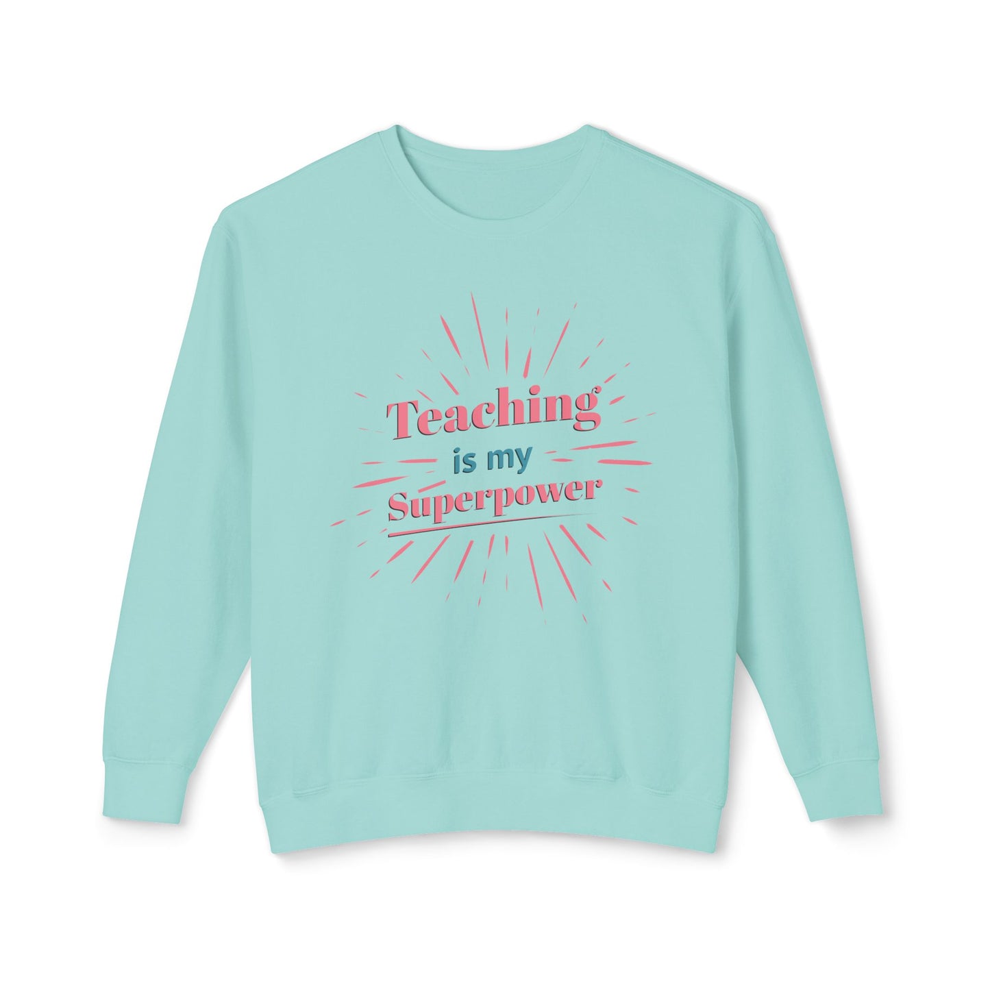 Teaching is My Superpower Unisex Lightweight Crewneck Sweatshirt