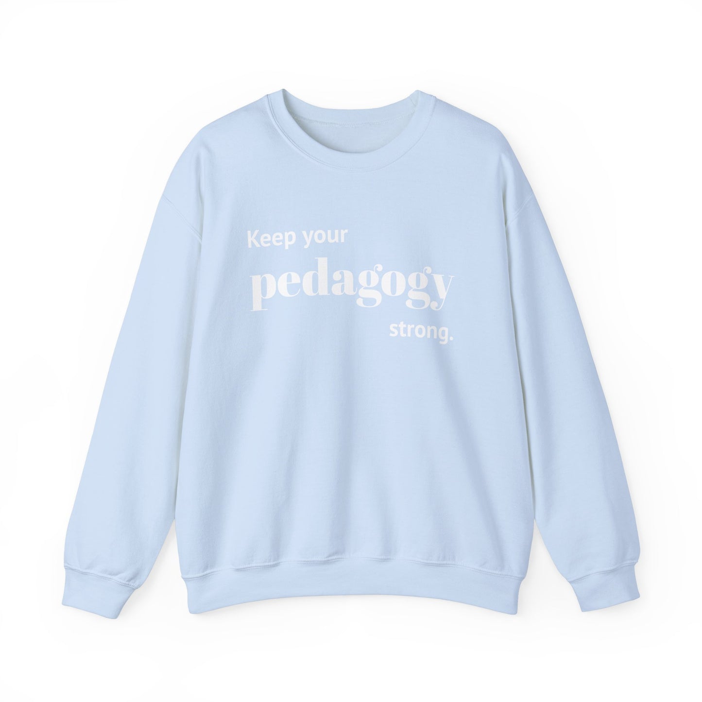 Keep Your Pedagogy Strong Crewneck Sweatshirt