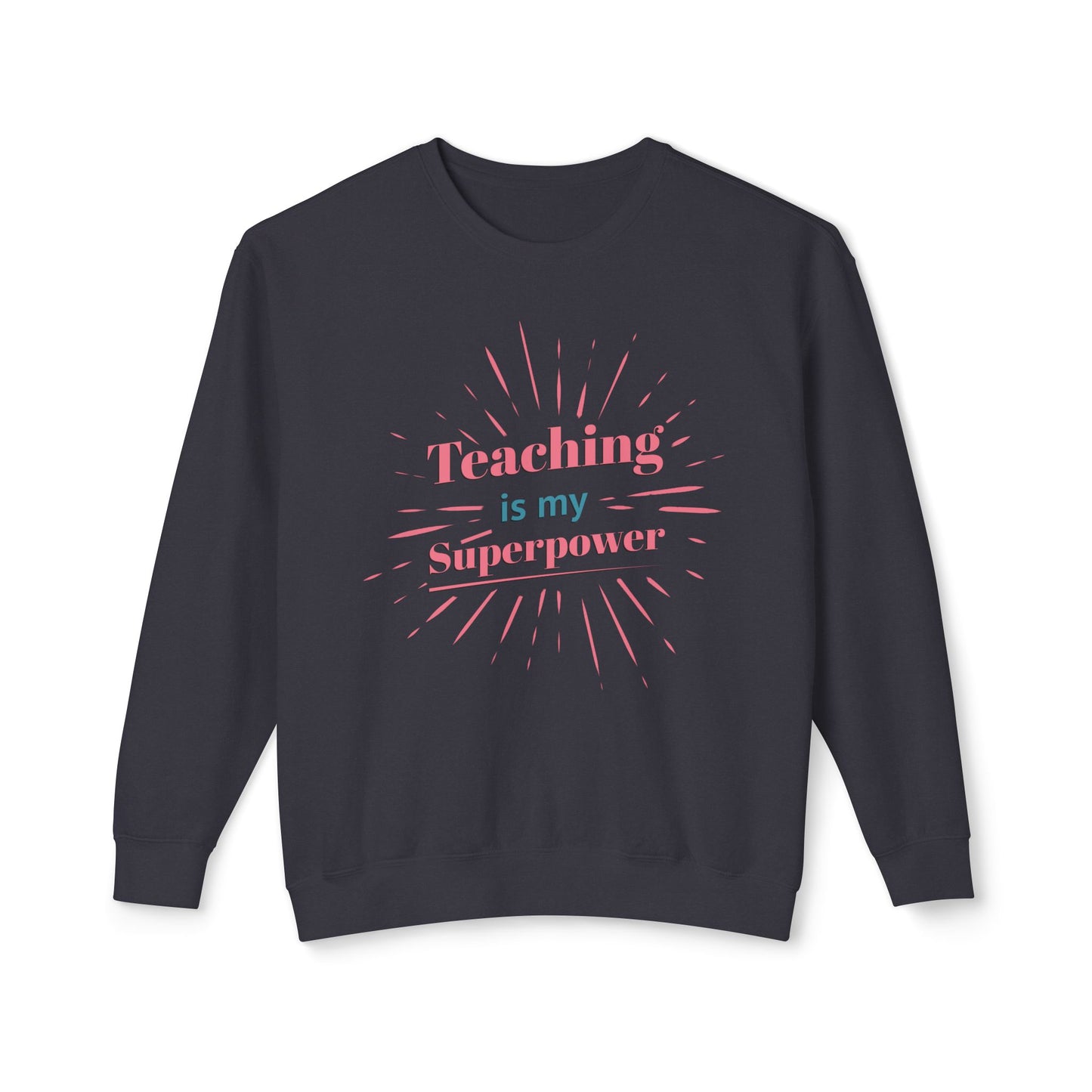 Teaching is My Superpower Unisex Lightweight Crewneck Sweatshirt