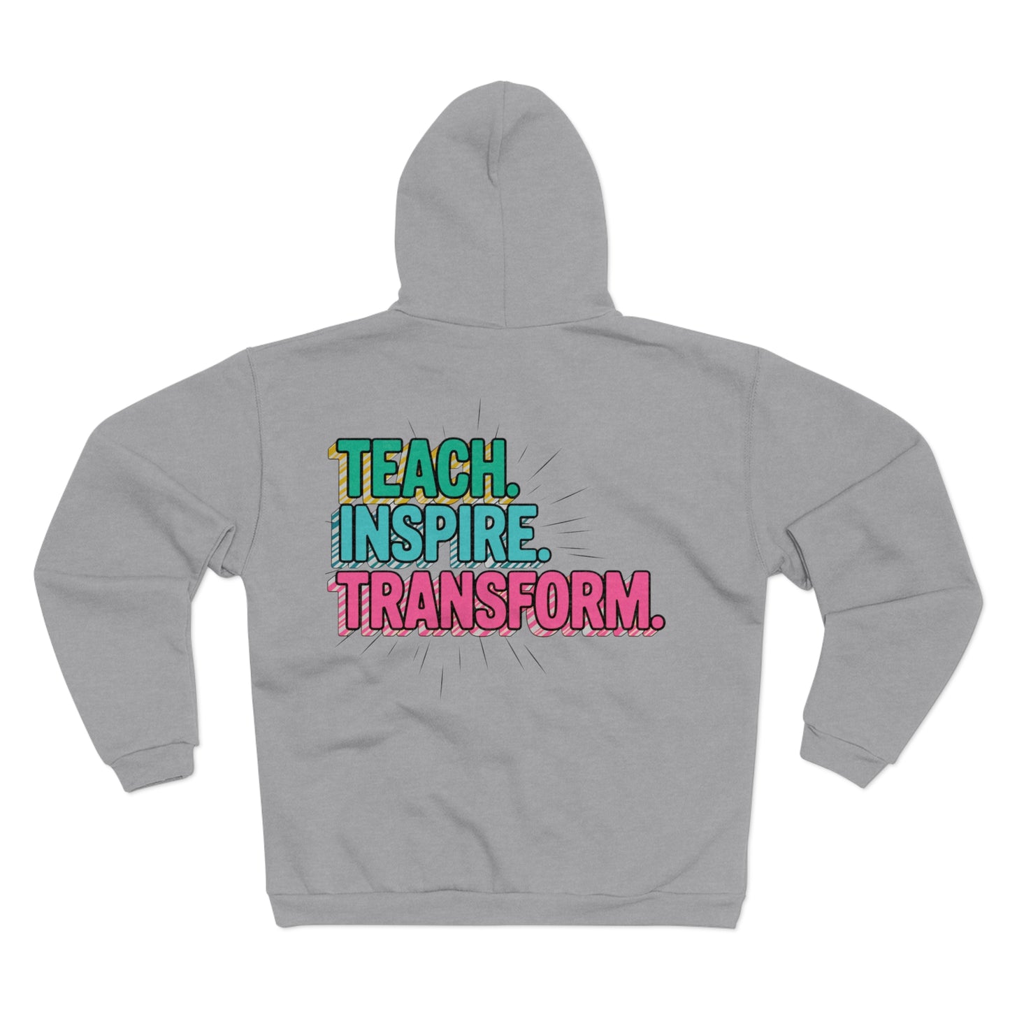 Teach Inspire Transform Unisex Hoodie Zip Sweatshirt